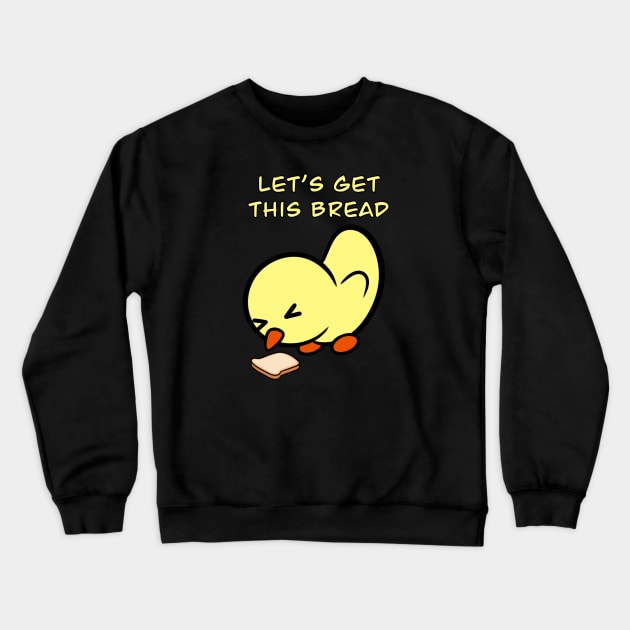 Let's Get This Bread Crewneck Sweatshirt by Duckie and Duck